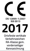 Bemerkungen zum RAL-Gütezeichen und CE-Zeichen Die Verkehrszeichen und ihre Aufstellvorrichtungen sind mandatierte Bauprodukte unter der Bauproduktenverordnung Nr. 305 / 2011.