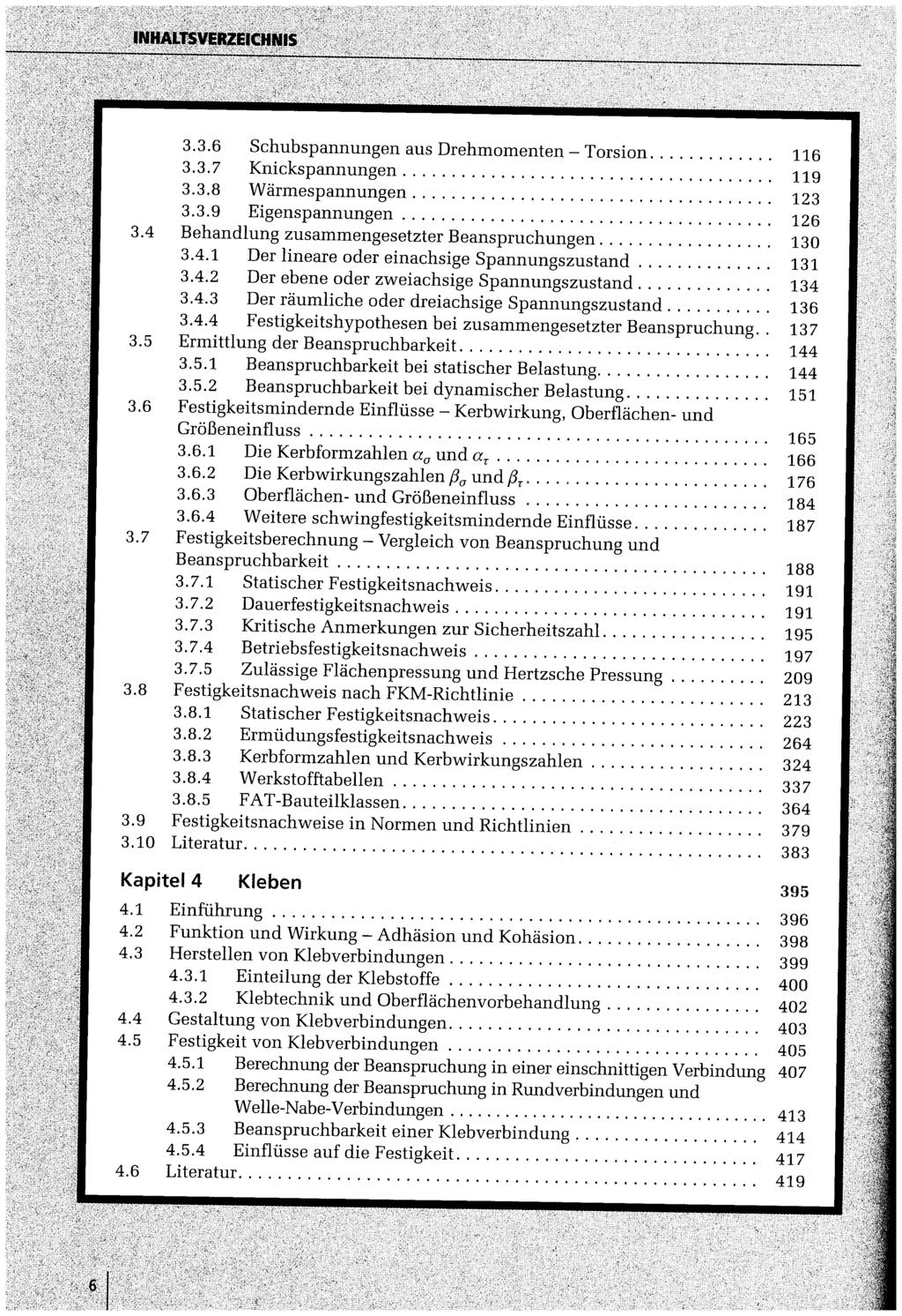 Kerbwirkung, Torsion 336 Schubspannungen aus Drehmomenten 116 >: 337 Knickspannungen 119 338 Wärmespannungen 123 339 Eigenspannungen 126 34 Behandlung zusammengesetzter Beanspruchungen 130 341 Der