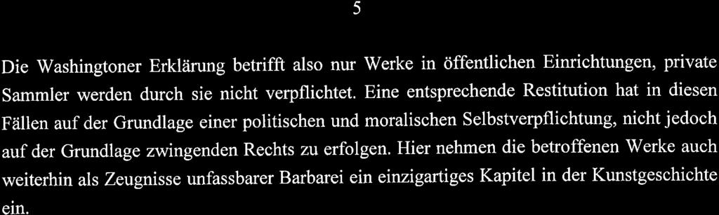 - 5 - Die Washingtoner Erklärung betrifft also nur Werke in öffentlichen Einrichtungen, private Sammler werden durch sie nicht verpflichtet.