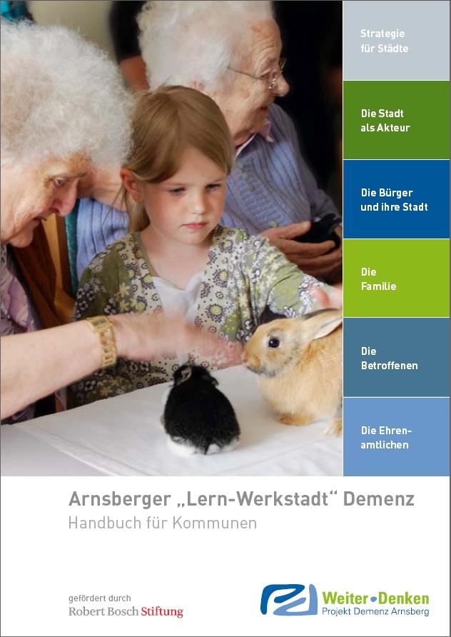 V. Die Arnsberger Lern-Werkstadt Demenz Demenz als Teil unseres Lebens wird normal. Stadt wird sozial reicher.