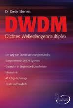 338 Bücher begleitende Literatur Dr. Dieter Eberlein DWDM Dichtes Wellenlängenmultiplex Dr. Dieter Eberlein Lichtwellenleiter- Technik Dr. M. Siebert GmbH Berlin 2003 1.