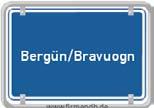 Dezember 2010) Bergün/Bravuogn (deutsch Bergün, rätoromanisch Bravuogn, Doppelname offiziell seit 1943) ist eine politische