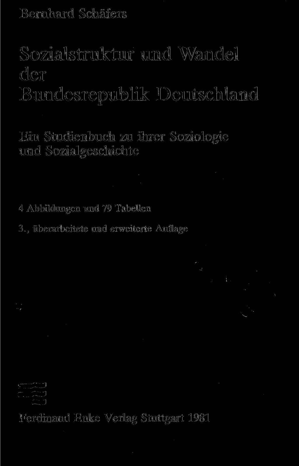 Bernhard Schäfers Sozialstruktur und Wandel der Bundesrepublik Deutschland Ein Studienbuch zu ihrer Soziologie und