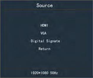 1 Source: Quelle Sie können zwischen HDMI, VGA und Digital Signage (Interner Player) wählen: (Mit drücken der Source-Taste auf der