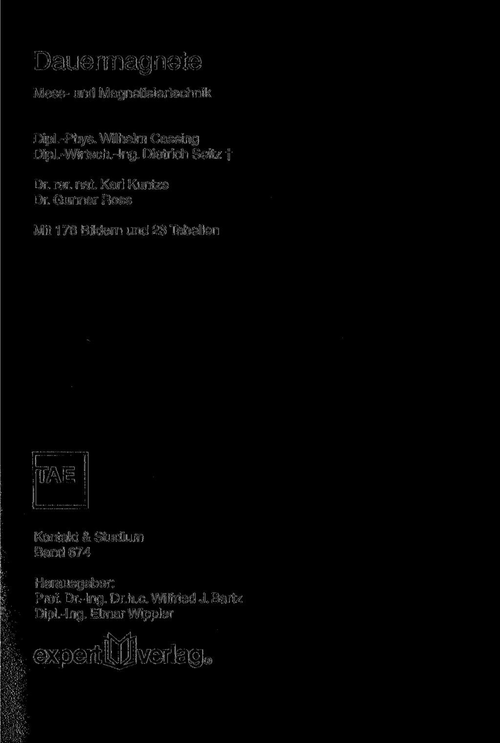 Dauermagnete Mess- und Magnetisiertechnik Dipl.-Phys. Wilhelm Cassing Dipl.-Wirtsch.-Ing. Dietrich Seitz t Dr. rer. nat. Karl Kuntze Dr.