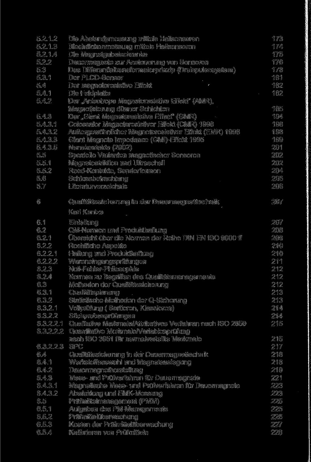 5.2.1.2 Die Abstandsmessung mittels Hallsensoren 173 5.2.1.3 Blechdickenmessung mittels Hallsensoren 174 5.2.1.4 Die Magnetgabelschranke 175 5.2.2 Dauermagnete zur Ansteuerung von Sensoren 176 5.