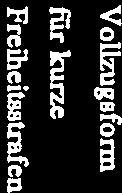 Arbeit oder Ausbildung ausserhalb der Anstalt fort und Untersuchungshaft verbleibende Reststrafen bis zu sechs Halbgefangenschaft vollzogen.