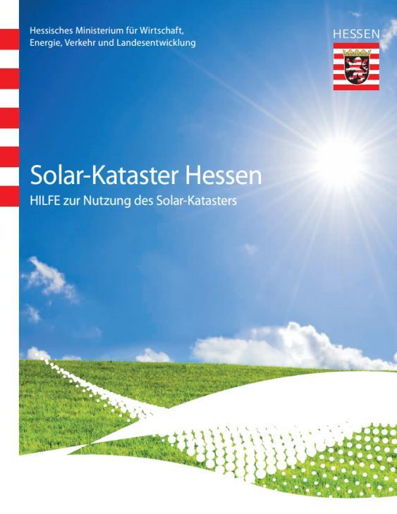 Das Solar-Kataster Hessen Ziele Ausbau der solaren Nutzung intensivieren Zunehmende Unabhängigkeit vom EEG erreichen gibt den Bürgerinnen und Bürgern unabhängige, neutrale Informationen ermöglicht