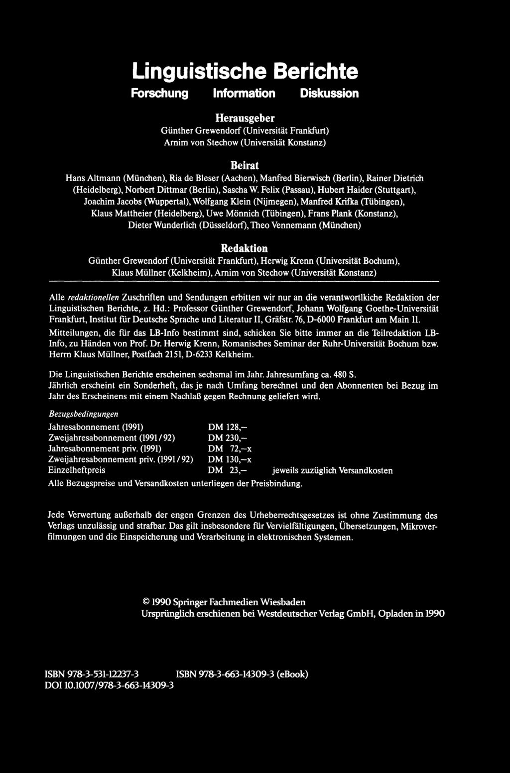 Linguistische Berichte Forschung Information Diskussion Herausgeber Günther Grewendorf (Universität Frankfurt) Arnim von Stechow (Universität Konstanz) Beirat Hans Altmann (München), Ria de Bleser