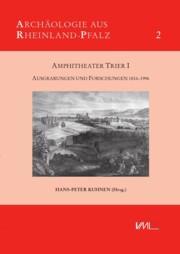 Archäologie aus Rheinland-Pfalz [ISSN 2195-6634] [ ARP 2 ] Amphitheatre at Trier I. Excavations and research 1816-1996. Amphitheater Trier I. Ausgrabungen und Forschungen 1816-1996.