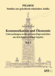 [ Pharos 32 ] Communication and economy. Studying history through private papyrus letters from Roman Egypt. Kommunikation und Ökonomie.