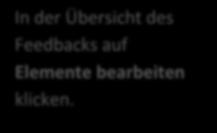 18.1. Aktivität Feedback mit Inhalten füllen (Textfeld) In der Übersicht des Feedbacks auf Elemente bearbeiten klicken.