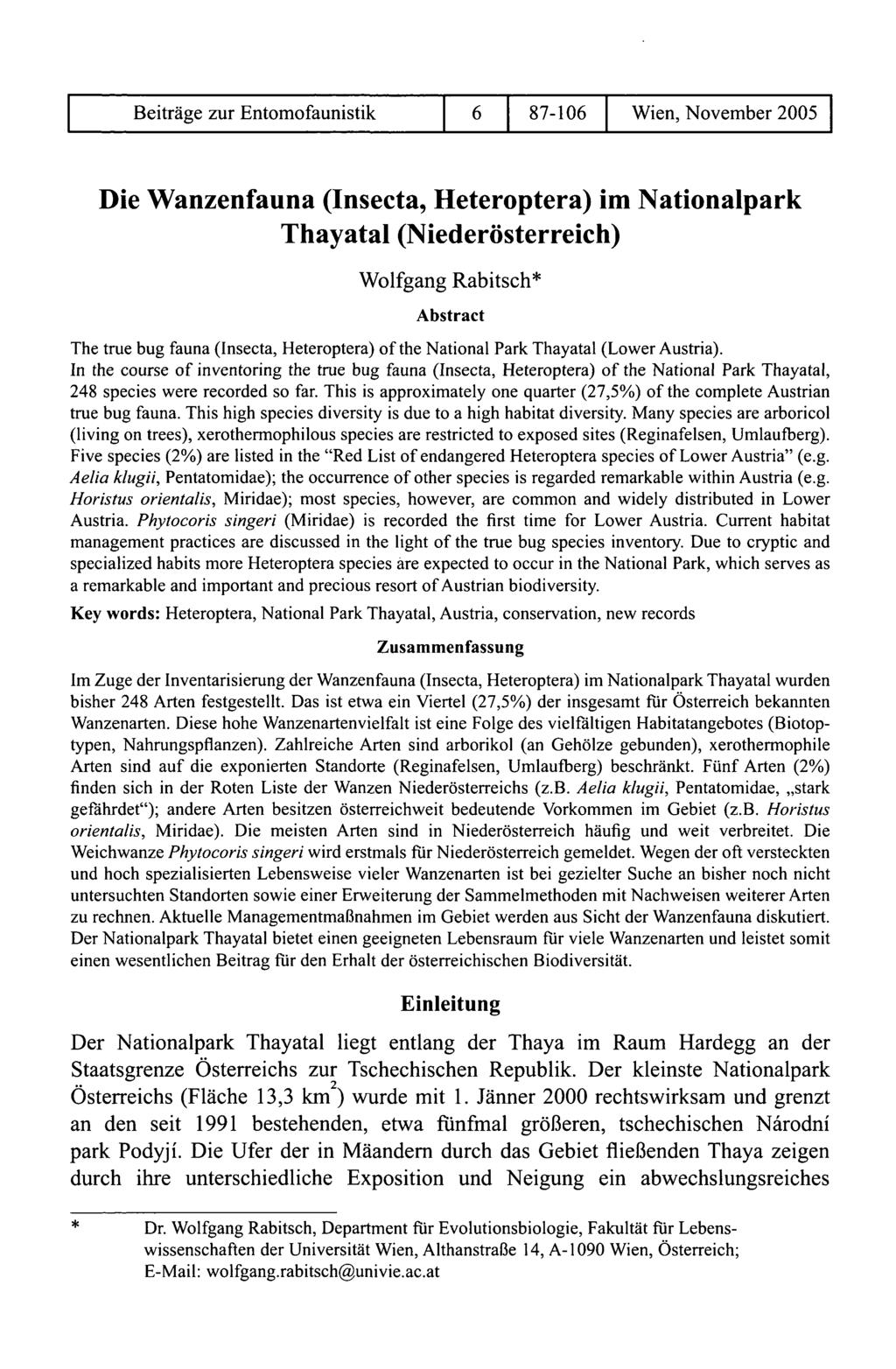 Beiträge zur Entomofaunistik 6 87-106 Wien, November 2005 Die Wanzenfauna (Insecta, Heteroptera) im Nationalpark Thayatal (Niederösterreich) Wolfgang Rabitsch* Abstract The true bug fauna (Insecta,
