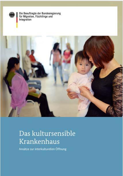 Praxisbeispiele gibt es Der bundesweite Arbeitskreis Migration und öffentliche Gesundheit hat die Broschüre Das kultursensible Krankenhaus 2015 (2.