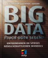 O Reilly, Preis: 7,90 Euro BIG DATA FLUCH ODER SEGEN? Buch Big Data ist in aller Munde. Aber bringt uns Big Data wirklich die Schöne neue Welt?