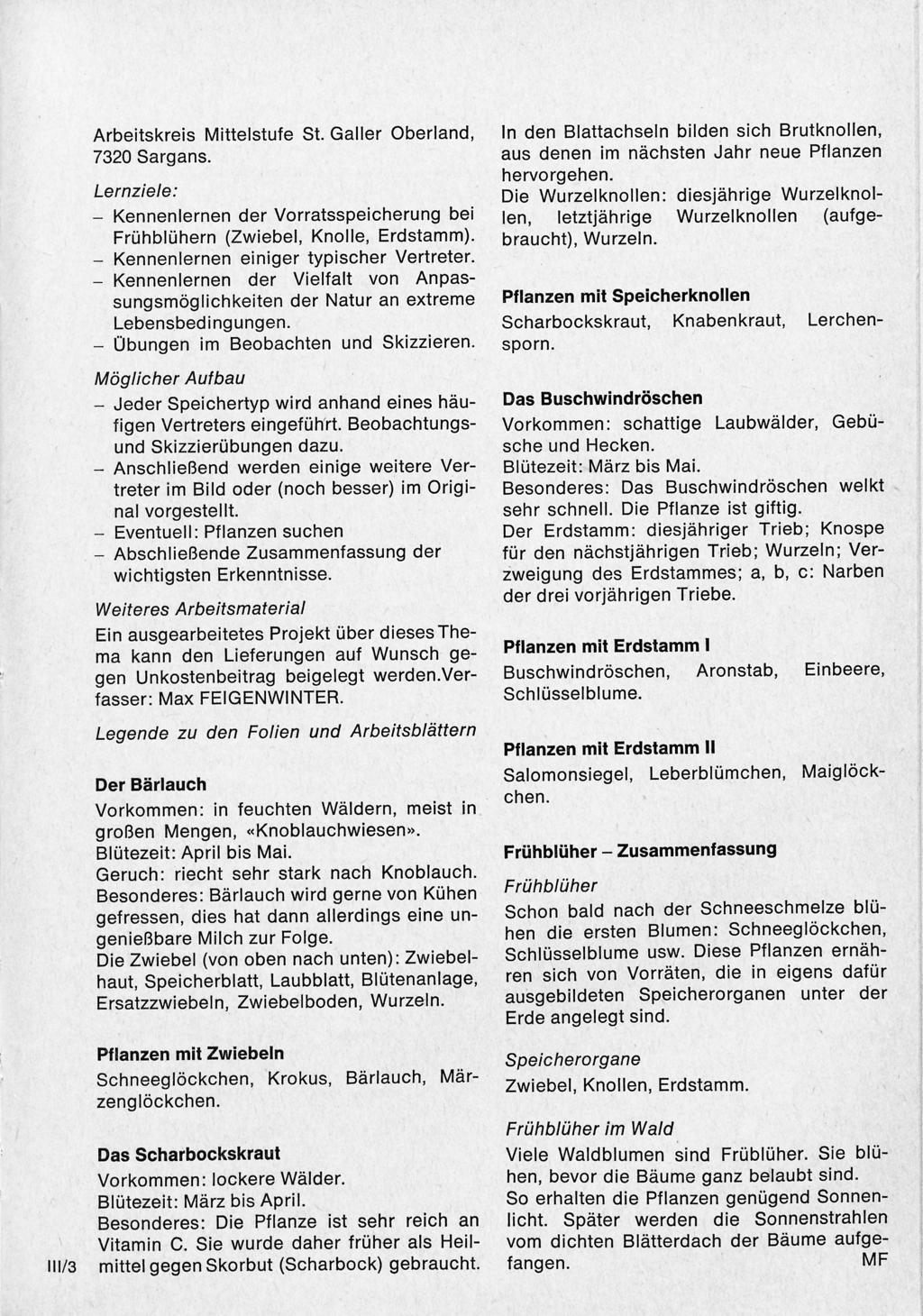 Arbeitskreis Mittelstufe St. Galler Oberland, 7320 Sargans. Lernz/e/e: Kennenlernen der Vorratsspeicherung bei Frühblühern (Zwiebel, Knolle, Erdstamm). Kennenlernen einiger typischer Vertreter.
