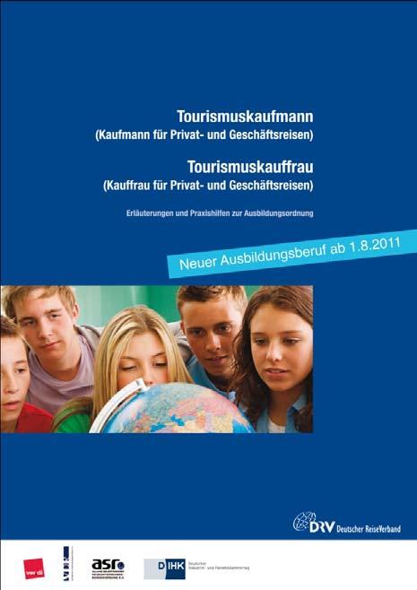 Erläuterungen und Praxishilfen zur Ausbildungsordnung Tourismuskaufmann/ Tourismuskauffrau Wird derzeit vom DRV erarbeitet und steht den