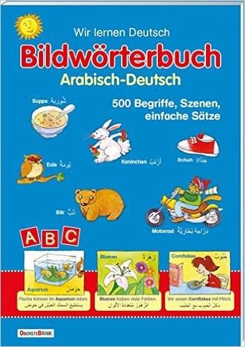 5.0 Wörterbücher 5.1 Bildwörterbuch Arabisch-Deutsch: 500 Begriffe, Szenen, einfache Sätze So wird Sprache lernen zum Kinderspiel!