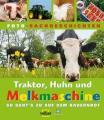Traktor, Huhn und Melkmaschine So geht's zu auf dem Bauernhof. Velber 48 Seiten Erschienen: 2008 Ab 5 Jahren Schauen und Staunen 13.