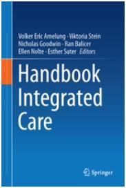 Handbook Integrated Care Über die letzten Jahre hinweg hat sich die Integrierte Versorgung als zentrales Element des Gesundheitsmanagements und der Ausgestaltung von Gesundheitssystemen etabliert.