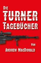 MacDonald, Andrew: Die Turner-Tagebücher (Deutsche Erstausgabe) Deutsche Übersetzung der 1996 unter dem Titel The Turner Diaries.