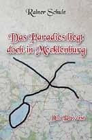 Schulz, Rainer: Das Paradies liegt doch in Mecklenburg Die Beweise Das Paradies, dessen geographische Lage nach offizieller Lehrmeinung nur in Nord-afrika bzw.