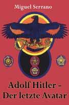 Serrano, Miguel: Adolf Hitler Der letzte Avatar Großformat! Mit vielen Abbildungen. Ein Standardwerk des esoterischen Hitlerismus!