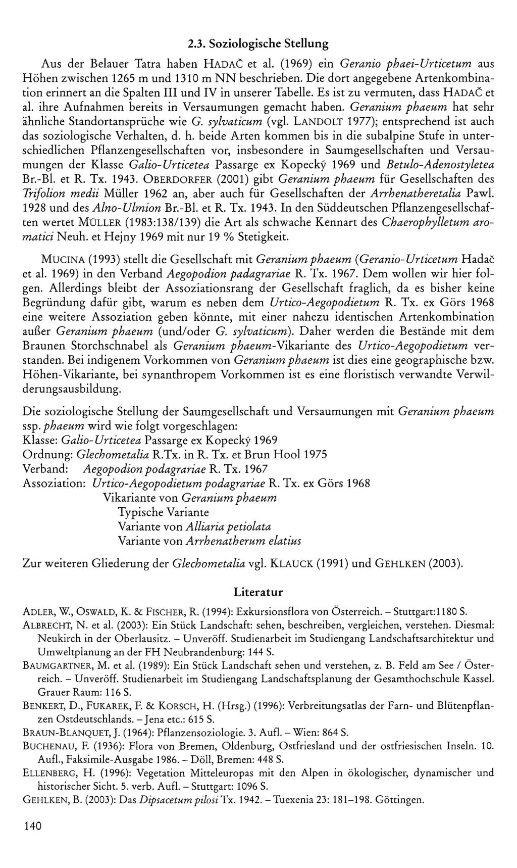 2.3. Soziologische Stellung Aus der Belauer Tatra haben HadaC et al. (1969) ein G eranio phaei-u rticetum aus Höhen zwischen 1265 m und 1310 m NN beschrieben.