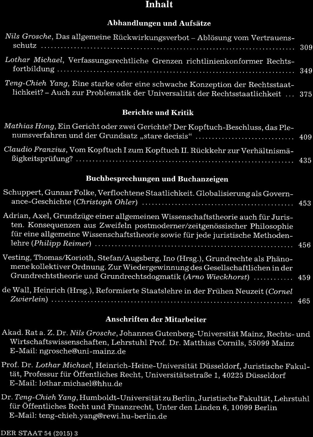 DER STAAT 54 (2015), ilr_rv Duncker & Humblot, 12165 Berlin Inhalt Abhandlungen und Aufsätze Nils Grosche, Das allgemeine Rückwirkungsverbot - Ablösung vom Vertrauensschutz Lothar Mitchael,