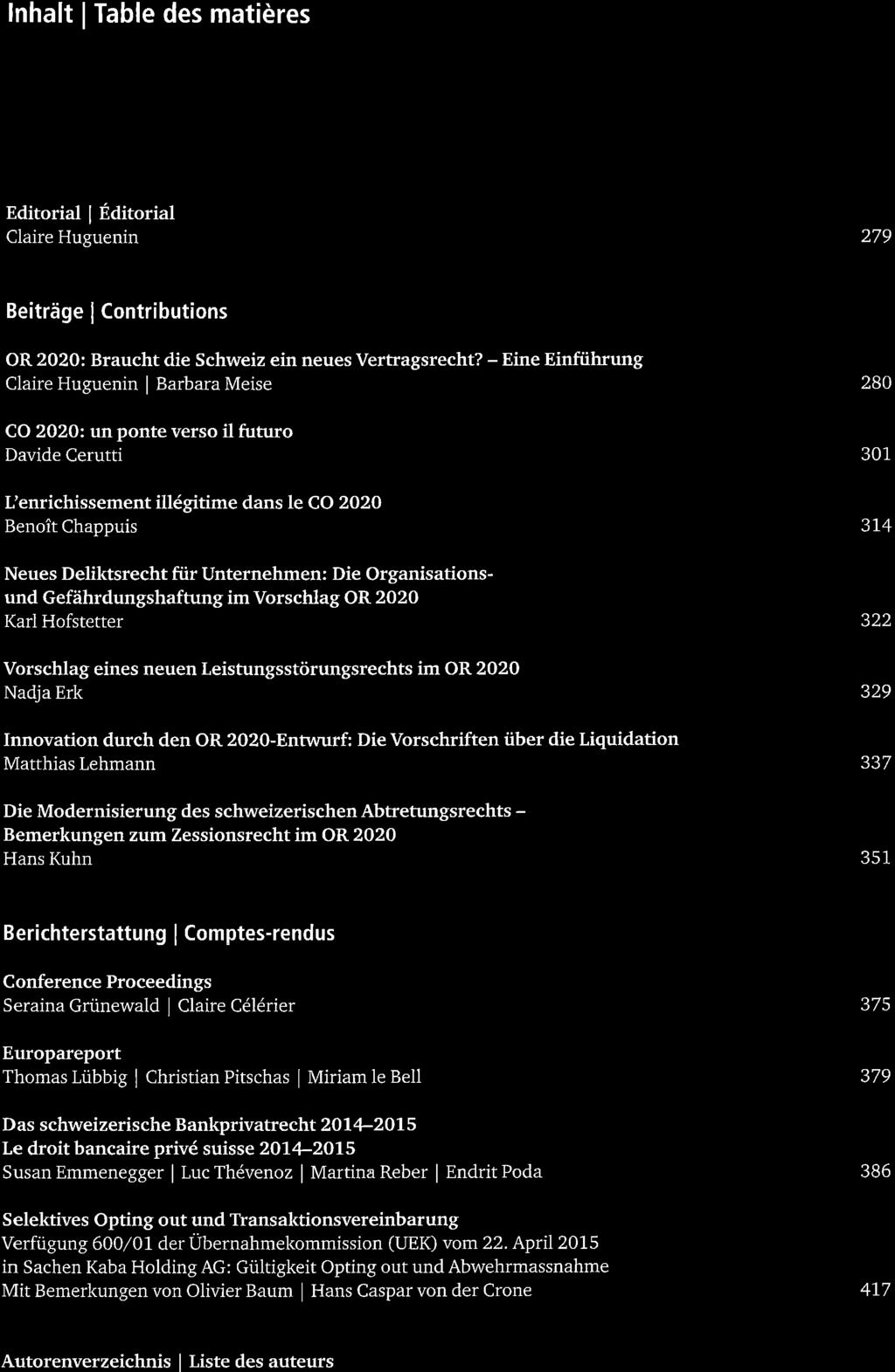 lnhalt I Table des matières Editorial Éditorial Claire Huguenin 279 Beiträge I Contributions OR 2020: Braucht die Schweiz ein neues Vertragsrecht?