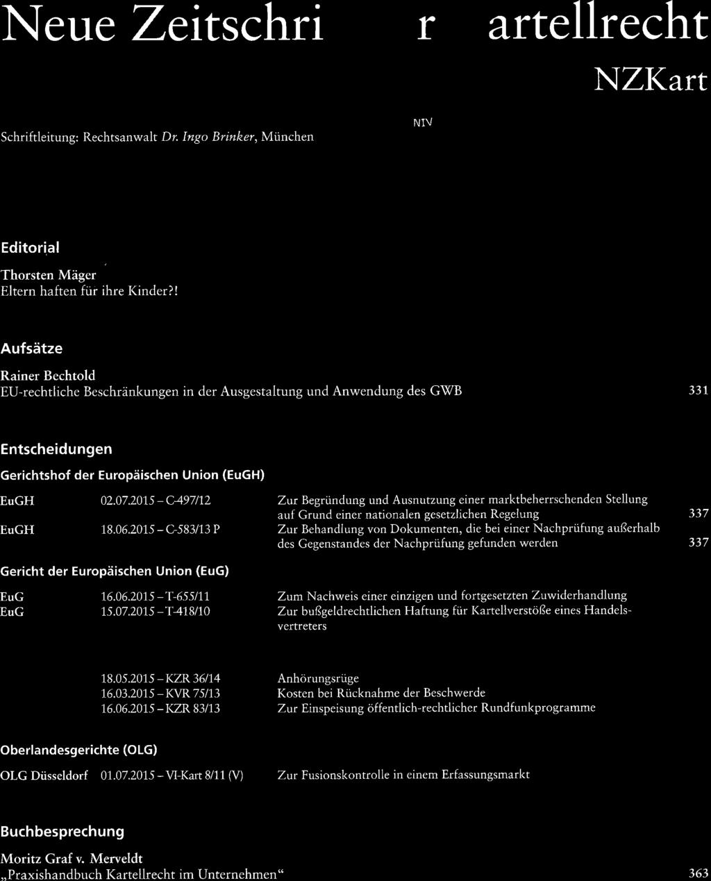 Neue Zeitschri Í \mf,/ artellrecht NZKart Schriftleitung: Rechtsanwak Dr. Ingo Brinker, München B 2015 NIV Editorial Thorsten Mäger Eltern haften für ihre l(nder?