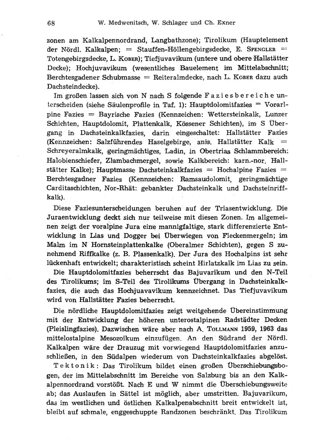 68 W. Medwenitsch, W. Schlager und Ch. Exner zonen am Kalkalpennordrand, Langbathzone); Tirolikum (Hauptelement der Nor dl. Kalkalpen; = Stauffen-Höllengebirgsdecke, E.