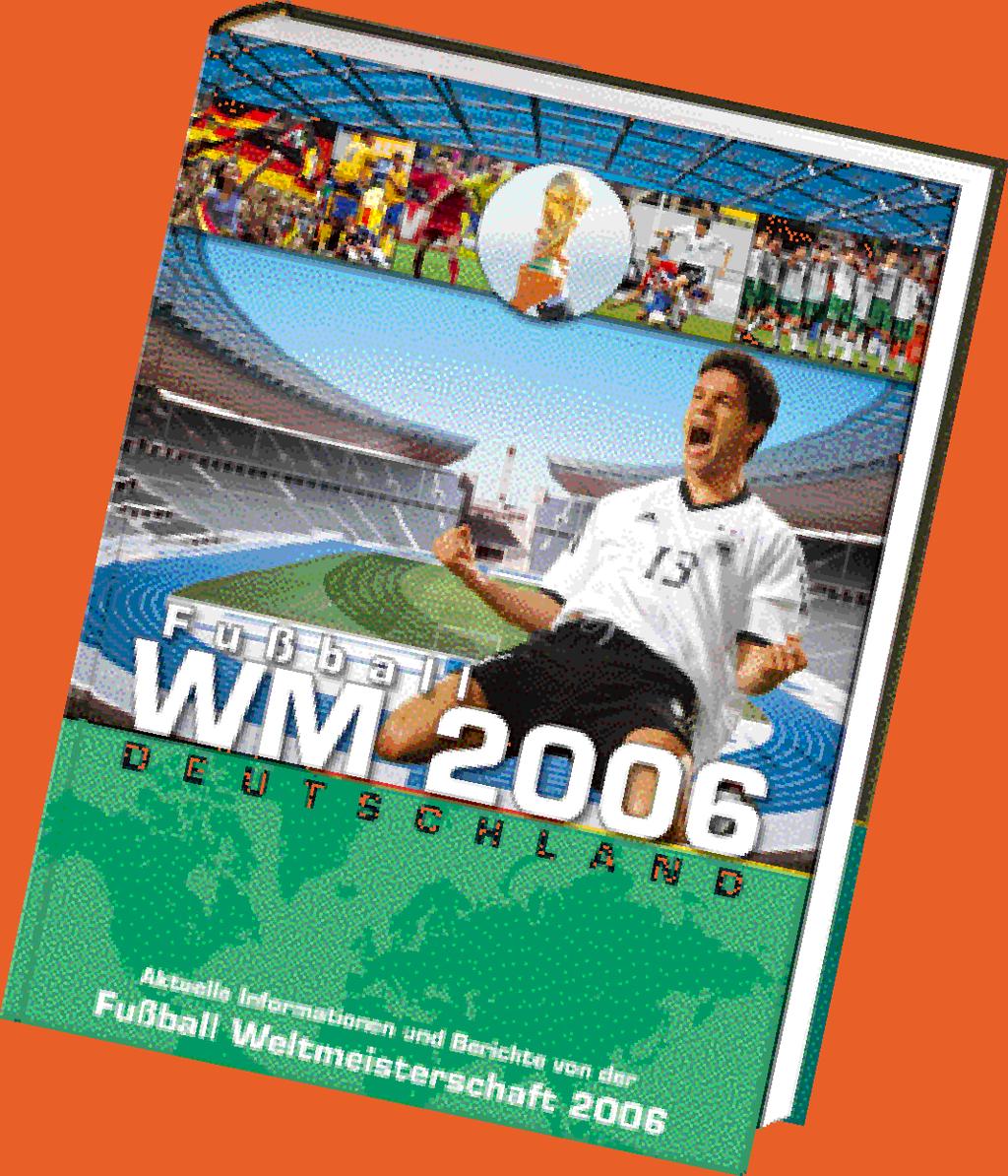 22, 95 406 014 005 Bildband WM 2006 Aktuelle Berichte und Informationen von der