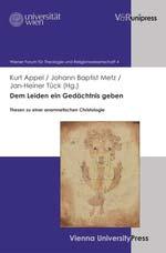 SEITE 6 TGF NEWS Publikationen Kurt Appel / Johann Baptist Metz / Jan Heiner Tück (Hg.