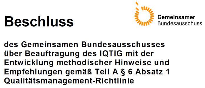 IQTIG und QM Entwicklung methodischer Hinweise und Empfehlungen zur Erhebung und Darlegung des Stands der Umsetzung und Weiterentwicklung von einrichtungsinternem Qualitätsmanagement.