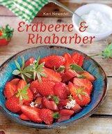2016 Erdbeertraum und Rharbarberglück Diese wunderbaren Rezepte für aromatische Erdbeeren und den vielseitigen Rhabarber sollten Sie unbedingt
