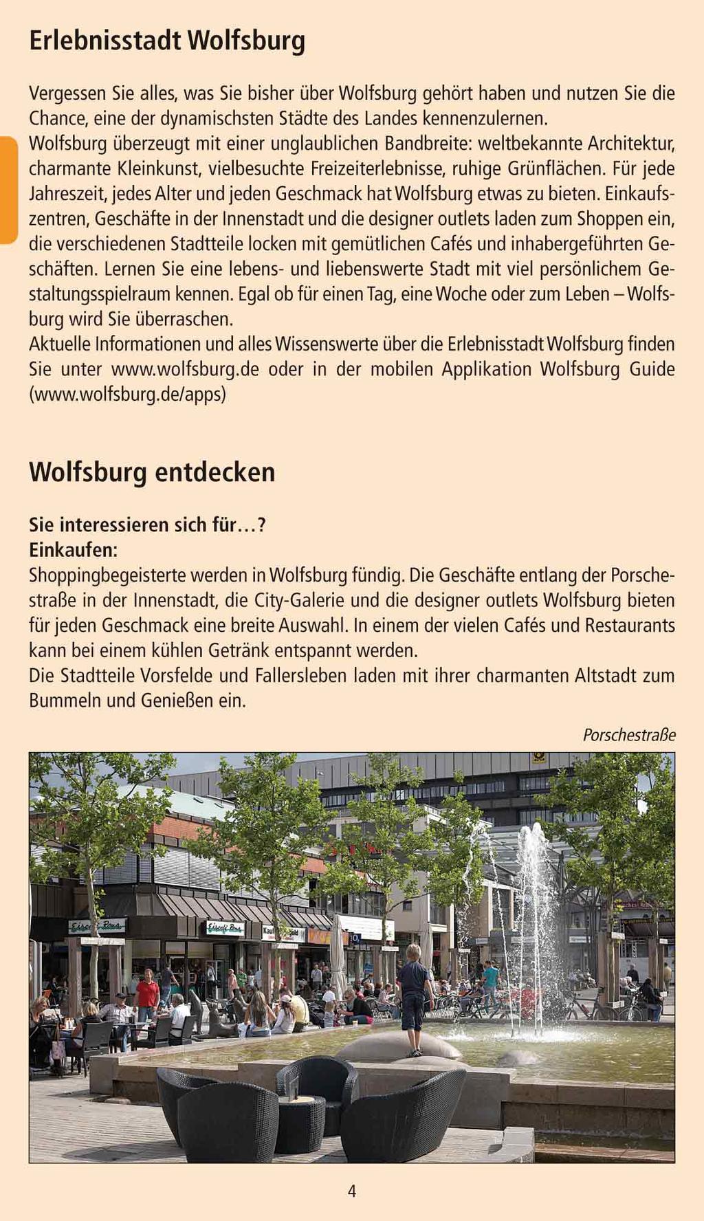 Erlebnisstadt Wolfsburg Vergessen Sie alles, was Sie bisher über Wolfsburg gehört haben und nutzen Sie die Chance, eine der dynamischsten Städte des Landes kennenzulernen.