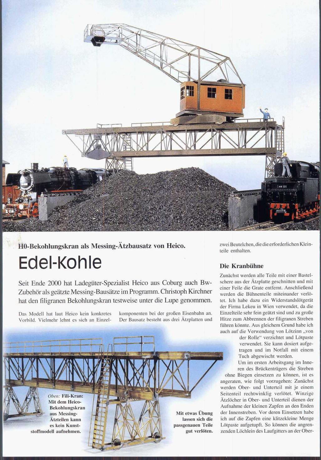 P! HO-Bekohlungskran als Messing-Ätzbausatz von Heico. Edel-Kohle Seit Ende 2000 hat Ladegüter-Spezialist Heico aus Coburg auch Bw- Zubehör als geätzte Messing-Bausätze im Programm.