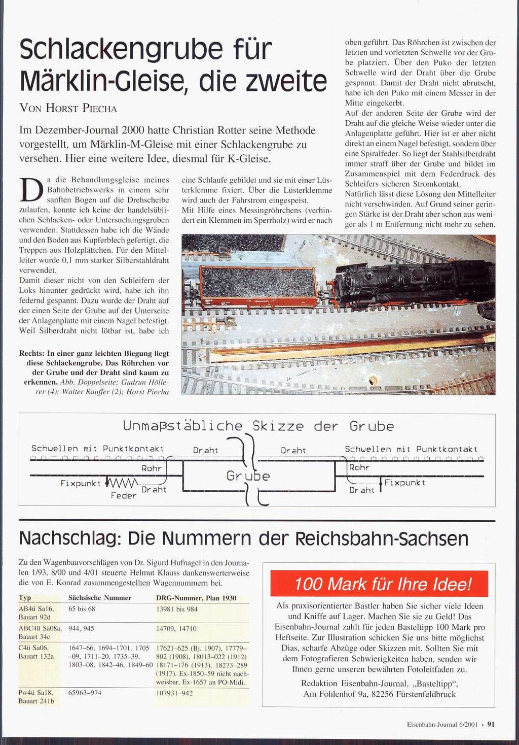 Schlackengrube für Marklin-Cleise, die zweite VON HORST PECHA m Dezember-Journal 2000 hatte Christian Rotter seine Methode vorgestellt, um Märklin-M-Gleise mit einer Schlackengrube zu versehen.