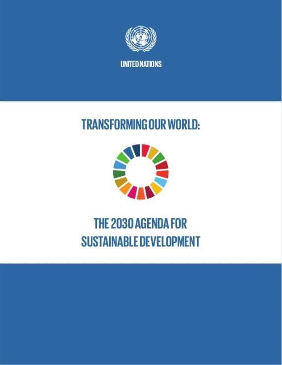 Transforming our world: The 2030-Agenda for Sustainable Development Kapitel 1: Präambel Neuerungen zu den Millennium Development Goals (MDGs): Universalität Integrativer Ansatz Monitoring und