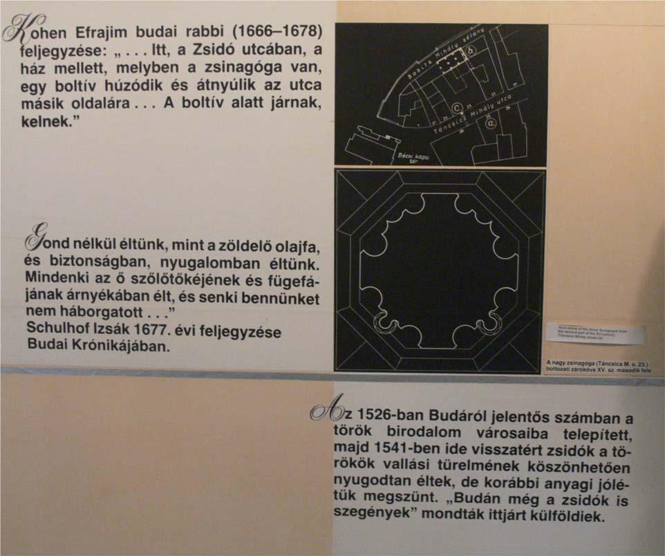 Tafel (4/6) Der Budaer Rabbi Ephraim Kohen (1666 1678) notierte:...hier auf der Judenstraße neben dem Haus, in dem die Synagoge ist, gibt es einen Bogen, der auf die andere Seite der Strasse reicht.