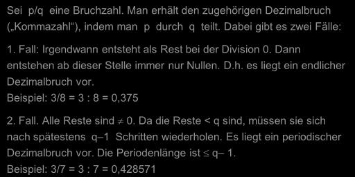 4 Brüche sind endliche oder periodische Dezimalbrüche! Beispiel: rein periodische Dezimalbrüche Sei p/q eine Bruchzahl.