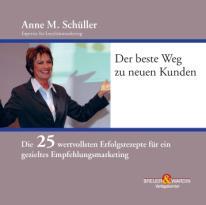 Die 25 wertvollsten Erfolgsrezepte für ein gezieltes Empfehlungsmarketing Breuer & Wardin, 1 CD, 72 Min., Preis: 19,90 Euro / 29.90 CHF ISBN: 978-3-939621-86-7 Anne M.