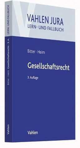 Begleitlektüre: Bitter/Heim, Gesellschaftsrecht, 3. Aufl. 2016 Alle auf den Folien erwähnten durchnummerierten Fälle finden sich mit Lösung in diesem Buch.