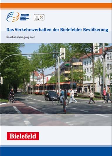 Methoden: Haushaltsbefragung Haushaltsbefragung der Stadt Bielefeld (2011) zum Verkehrsverhalten repräsentative Telefonbefragung in 2010 (Selbstangaben) Tagesprotokoll je