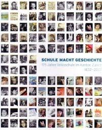 Schule Macht Geschichte: 175 Jahre Volksschule im Kanton Zürich 1832 2007. Zürich, 2007.