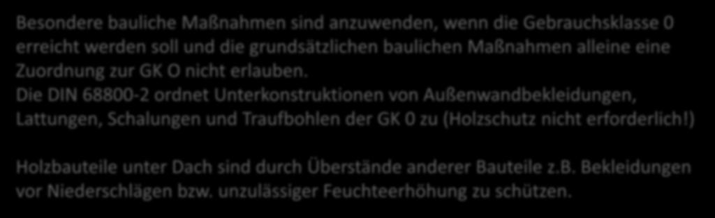 Besondere bauliche Maßnahmen Besondere bauliche Maßnahmen sind anzuwenden, wenn die Gebrauchsklasse 0 erreicht werden soll und die