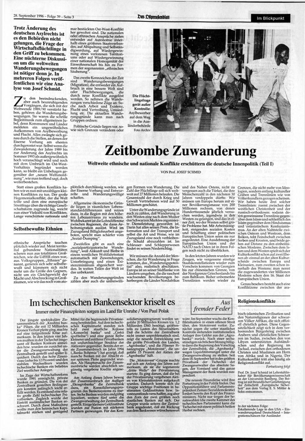 28. 1996- Folge 39 - Seite 3 traßftmulimbfoii Im Blickpunkt Trotz Änderung des deutschen Asylrechts ist es den Behörden nicht gelungen, die Frage der Wirtschaftsflüchtlinge in den Griff zu bekommen.