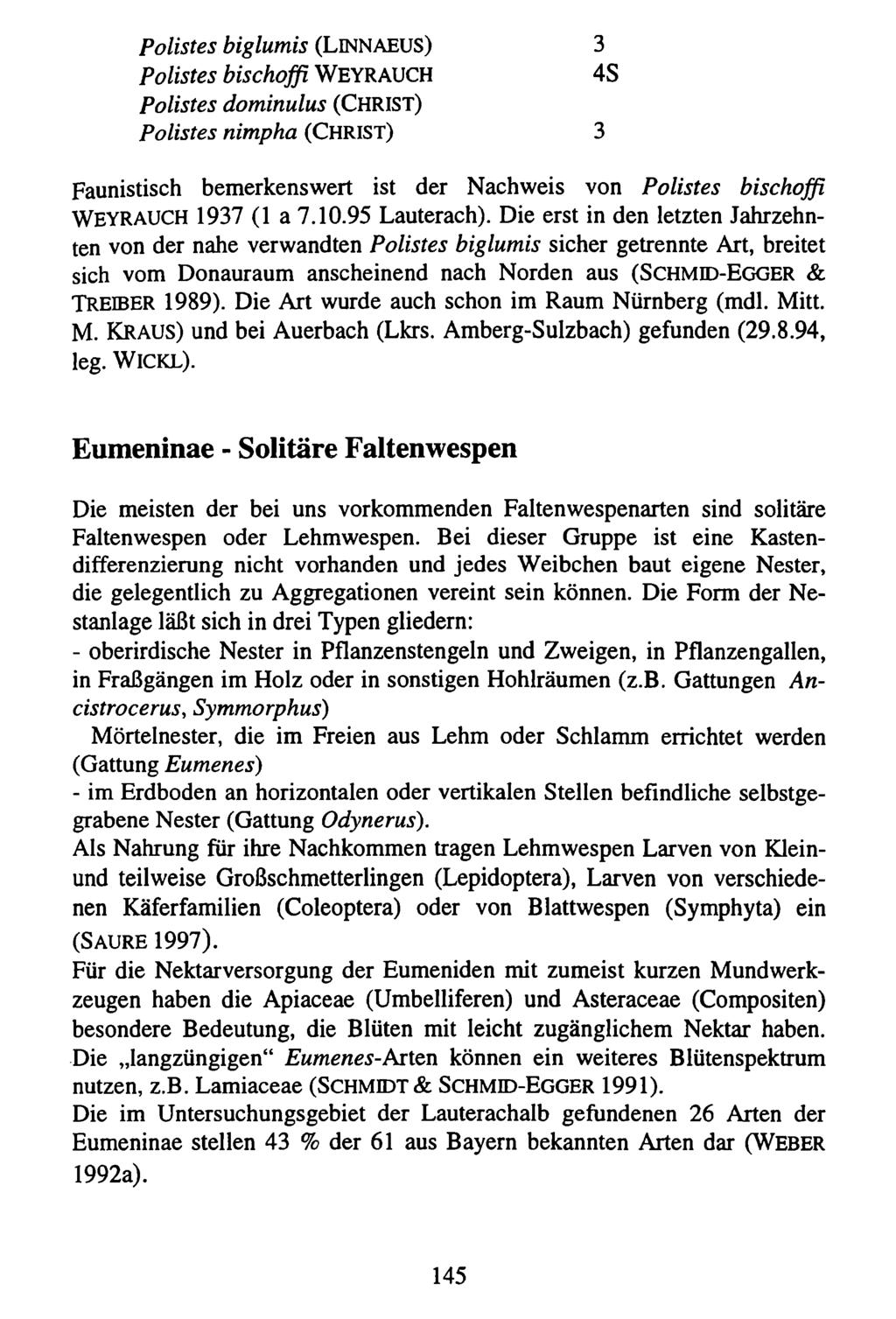 Polistes biglumis (LlNNAEUS) Polistes bischoffi WEYRAUCH Polistes dominulus (CHRIST) Polistes nimpha (CHRIST) 3 4S Kreis Nürnberger Entomologen; download unter www.biologiezentrum.