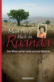 Buchtipps Mein Herz blieb in Ruanda Eine Witwe auf der Suche nach der Wahrheit.